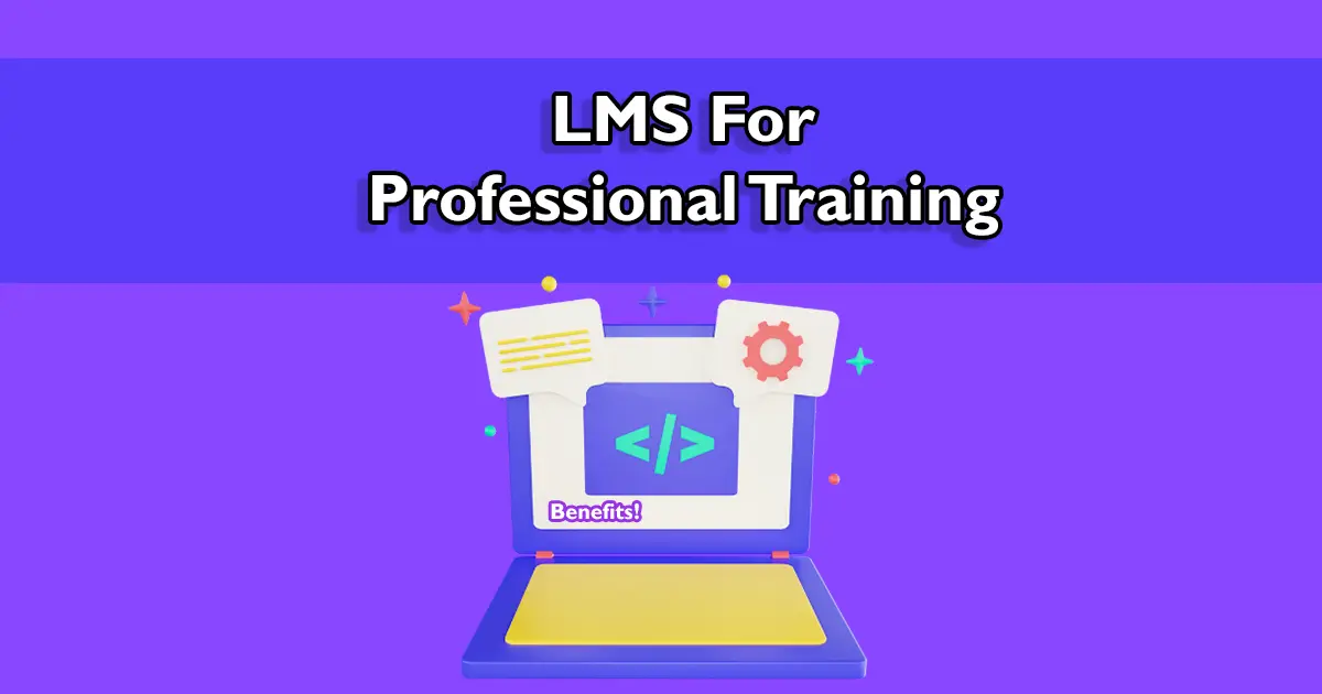 5 Benefits Of Implementing An LMS For Professional Training cover image