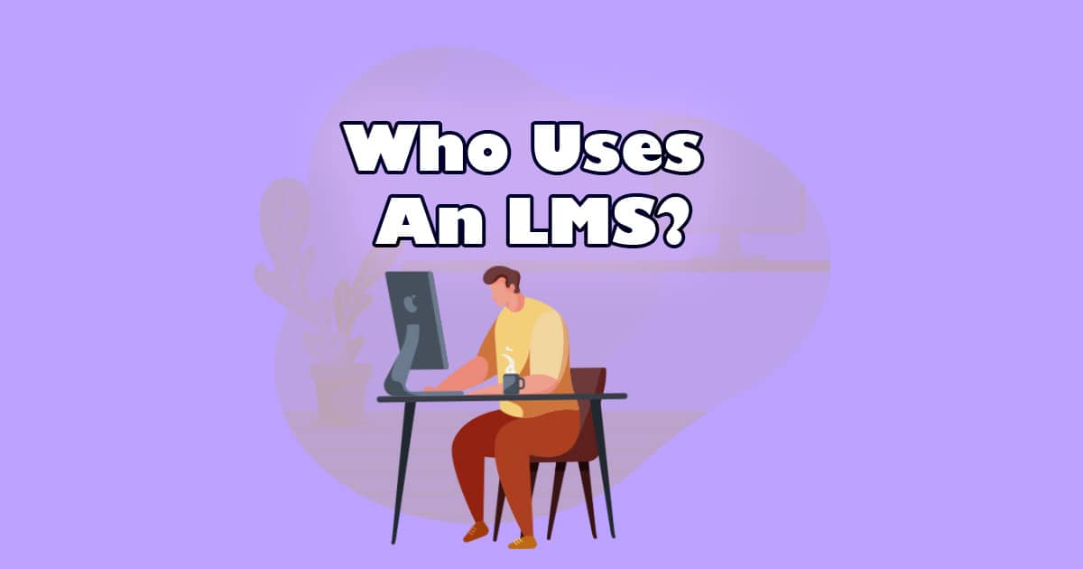 Who Can Benefit From Using An LMS? cover image