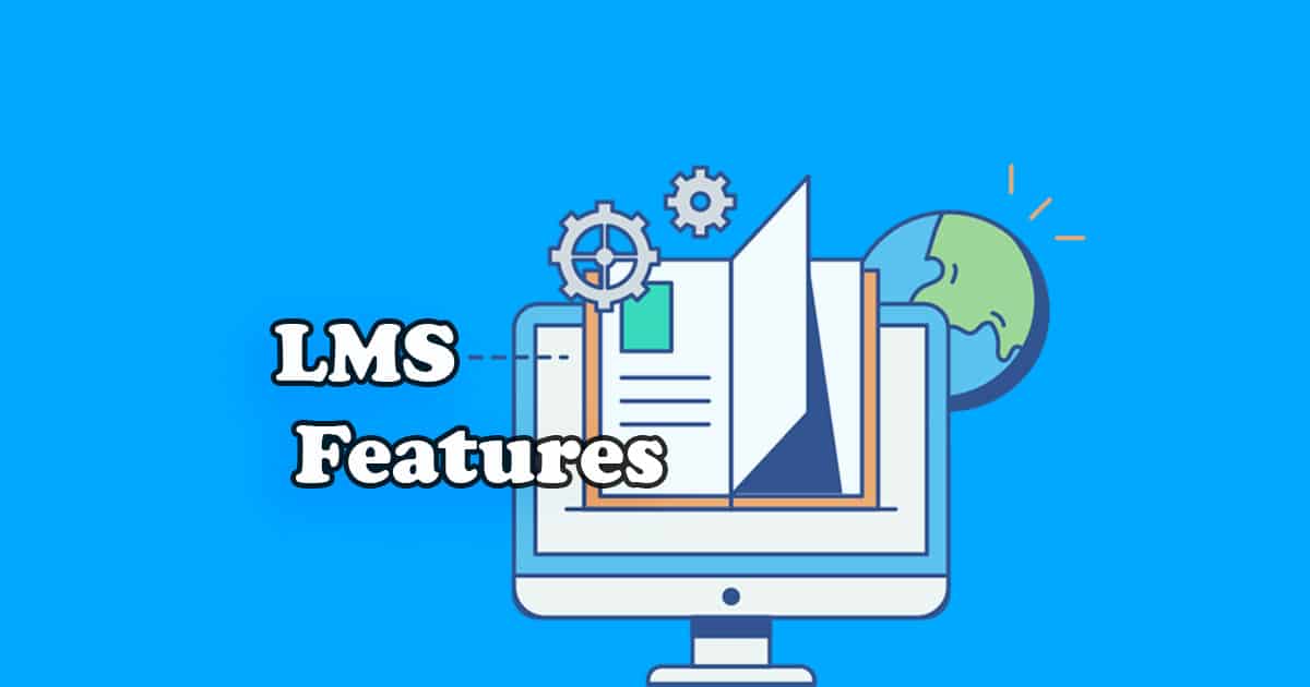 19 Essential Features Of A Learning Management System (LMS)