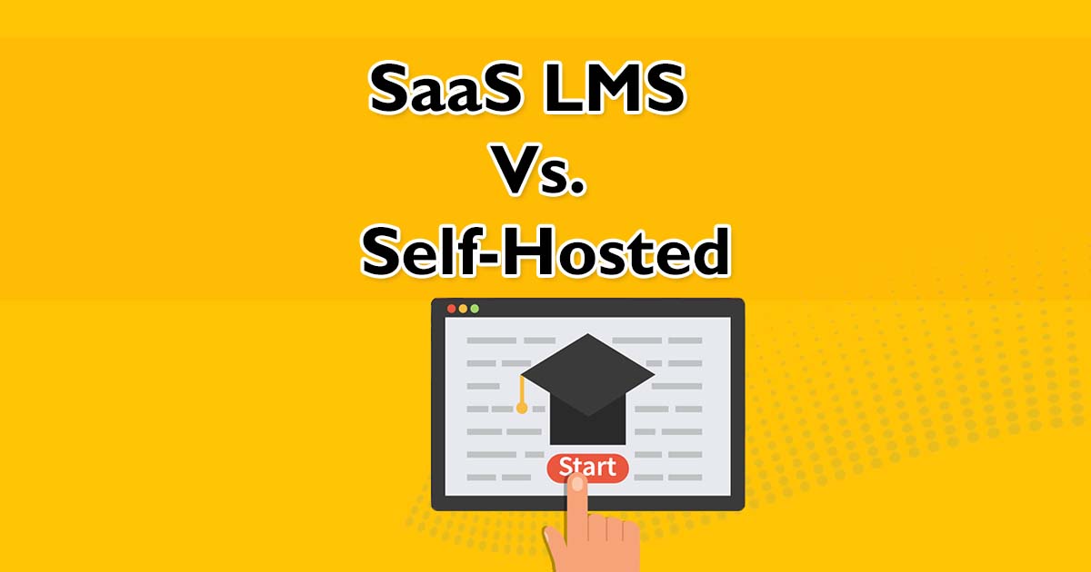SaaS LMS vs Self-Hosted LMS: Why SaaS for eLearning is Best cover image